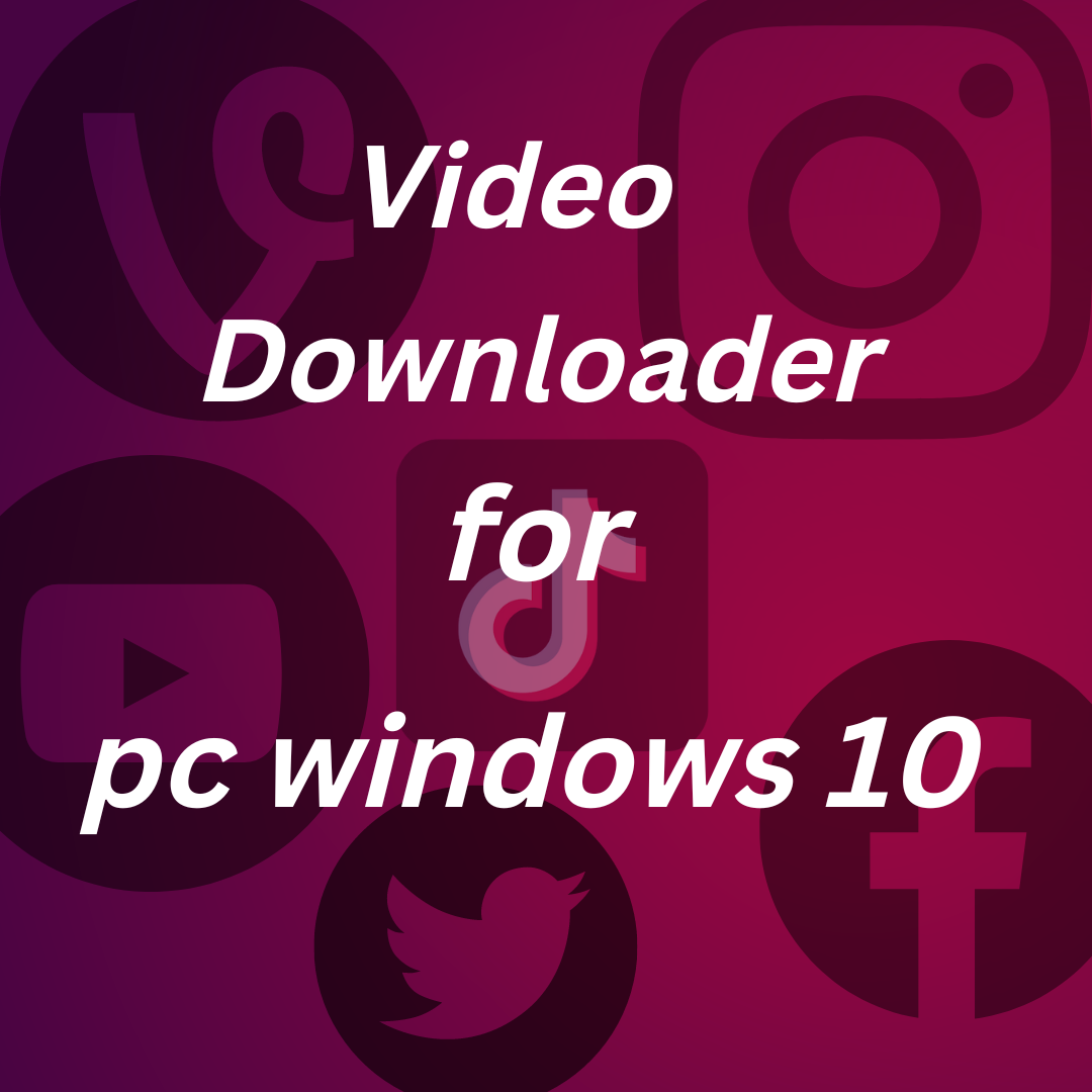 video downloader for pc windows 10